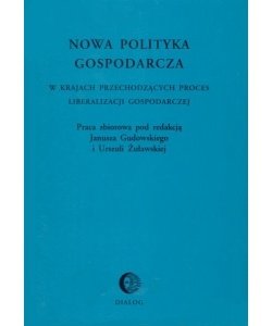 Nowa polityka gospodarcza w krajach przechodzących proces liberalizacji gospodarczej Gudowski Janusz