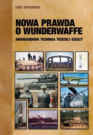 Nowa prawda o Wunderwaffe Witkowski Igor