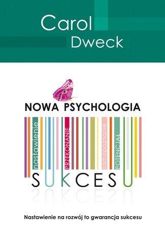 Nowa psychologia sukcesu Dweck Carol