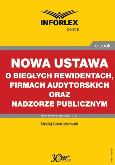 Nowa ustawa o biegłych rewidentach, firmach audytorskich oraz nadzorze publicznym Chorostkowski Maciej