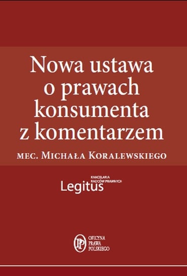 Nowa ustawa o prawach konsumenta z komentarzem Koralewski Michał