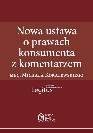 Nowa ustawa o prawach konsumenta z komentarzem Koralewski Michał
