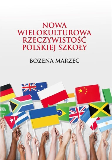 Nowa wielokulturowa rzeczywistość polskiej szkoły Bożena Marzec