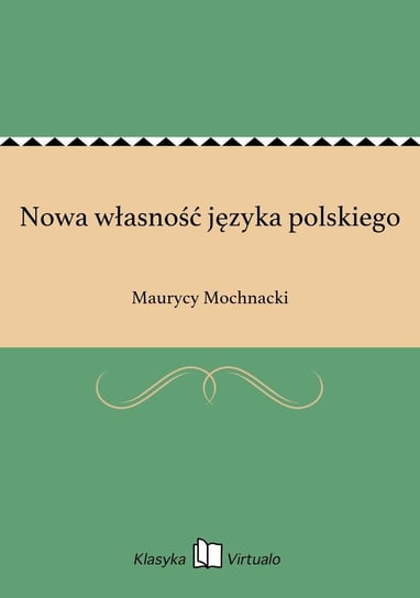 Nowa własność języka polskiego Mochnacki Maurycy