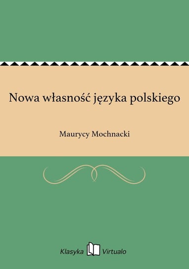 Nowa własność języka polskiego - ebook epub Mochnacki Maurycy