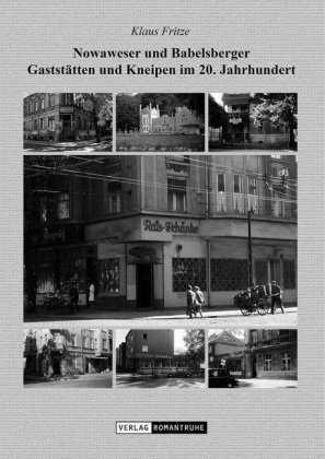Nowaweser und Babelsberger Gaststätten und Kneipen im 20. Jahrhundert Romantruhe-Buchversand Joachim Otto
