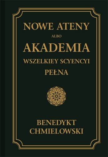 Nowe Ateny albo Akademia wszelkiey scyencyi pełna Część trzecia albo supplement Chmielowski Benedykt
