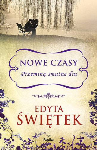 Nowe czasy. Przeminą smutne dni Świętek Edyta