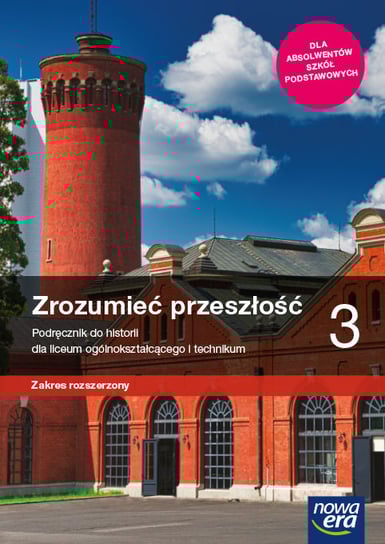 Nowe historia. Zrozumieć przeszłość. Podręcznik 3. Liceum i technikum. Zakres rozszerzony Niewęgłowska Aneta, Krzemiński Tomasz