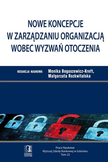 Nowe koncepcje w zarządzaniu organizacją wobec wyzwań otoczenia. Tom 22 - ebook PDF Boguszewicz-Kreft Monika, Rozkwitalska Małgorzata