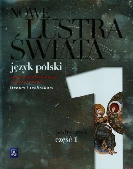 Nowe lustra świata 1. Język polski. Podręcznik. Zakres podstawowy i