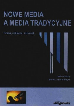 Nowe media a media tradycyjne Jeziński Marek