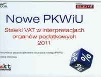 Nowe PKWiU. Stawki vat w interpretacjach organów podatkowych 2011 Dmowska Joanna, Wojciechowska Katarzyna