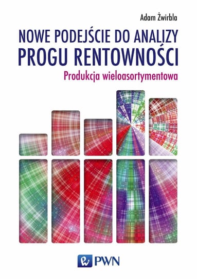 Nowe podejście do analizy progu rentowności - ebook mobi Żwirbla Adam