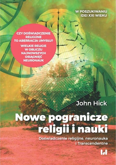Nowe pogranicze religii i nauki. Doświadczenie religijne, neuronauka i Transcendentne Hick John