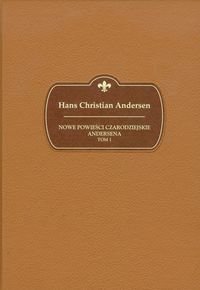 Nowe powieści czarodziejskie Andersena. Tom 1 Andersen Hans Christian