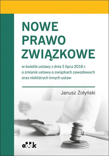 Nowe prawo związkowe Żołyński Janusz