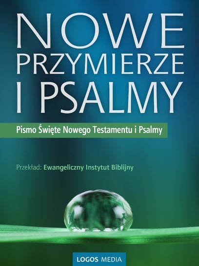 Nowe Przymierze i Psalmy, Pismo Święte Nowego Testamentu i Psalmy Opracowanie zbiorowe