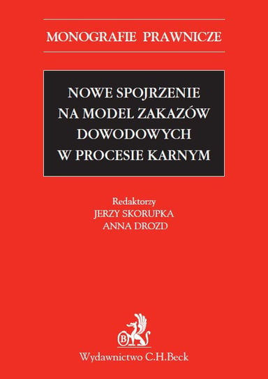 Nowe spojrzenie na model zakazów dowodowych w procesie karnym - ebook PDF Skorupka Jerzy, Drozd Anna