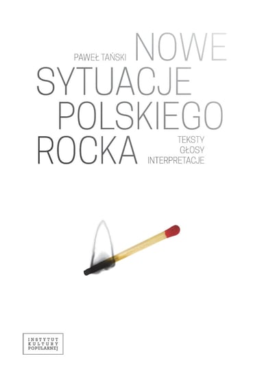Nowe sytuacje polskiego rocka. Teksty. Głosy. Interpretacje Tański Paweł