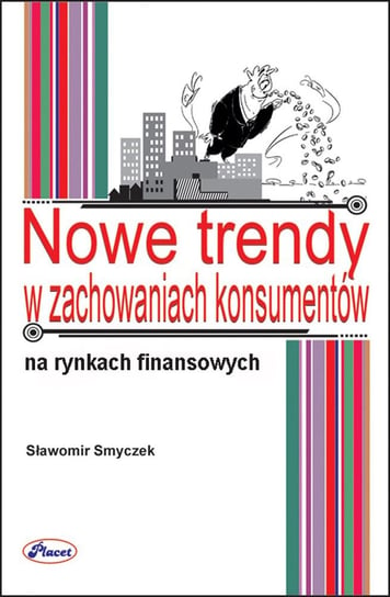 Nowe trendy w zachowaniach konsumentów na rynku usług finansowych Smyczek Sławomir