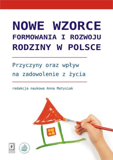 Nowe wzorce formowania i rozwoju rodziny w Polsce Opracowanie zbiorowe