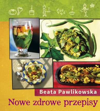 Nowe zdrowe przepisy Pawlikowska Beata