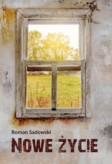 Nowe życie Sadowski Roman