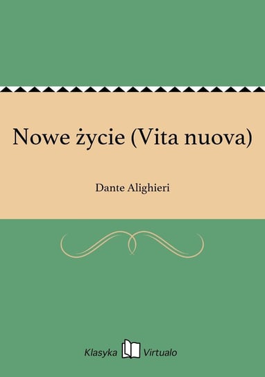 Nowe życie (Vita nuova) Alighieri Dante