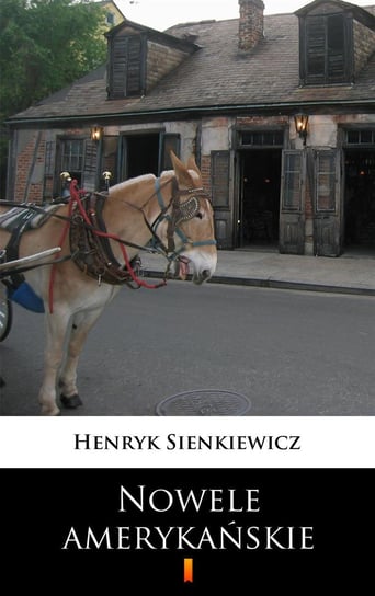 Nowele amerykańskie Sienkiewicz Henryk