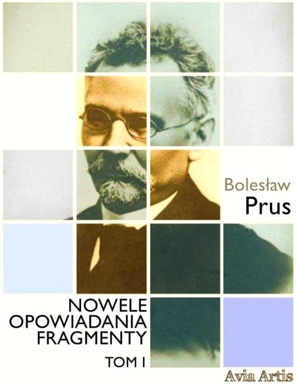 Nowele, opowiadania, fragmenty. Tom 1 Prus Bolesław