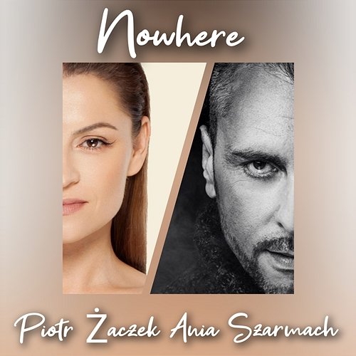 Nowhere Piotr Żaczek, Ania Szarmach