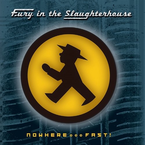 Nowhere... Fast! Fury In The Slaughterhouse