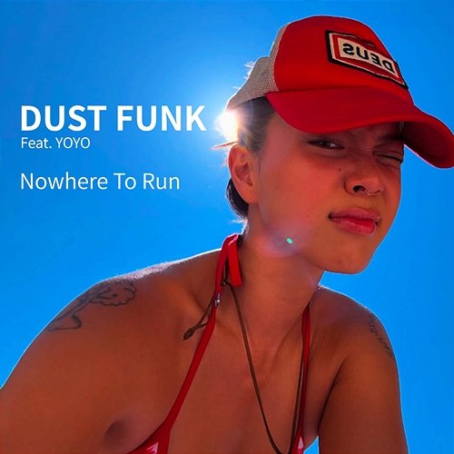 Nowhere to Run Dust funk, Yoyo