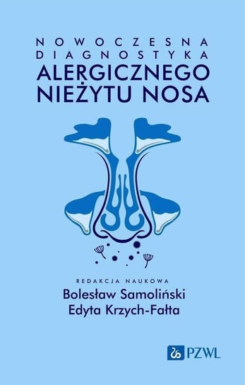 Nowoczesna diagnostyka alergicznego nieżytu nosa Edyta Krzych-Fałta, Samoliński Bolesław