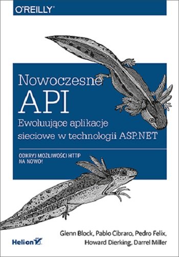 Nowoczesne API. Ewoluujące aplikacje sieciowe w technologii ASP.NET Glenn Block, Pablo Cibraro, Pedro Felix, Howard Dierking, Darrel Miller