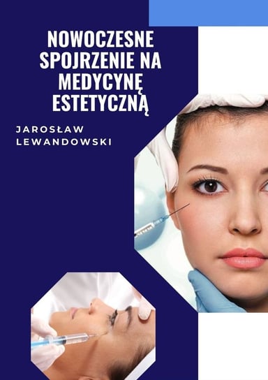 Nowoczesne spojrzenie na medycynę estetyczną Jarosław Lewandowski