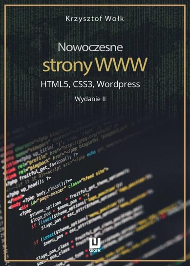 Nowoczesne strony WWW. HTML5, CSS3, Wordpress Wołk Krzysztof