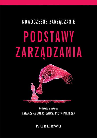 Nowoczesne zarządzanie. Podstawy zarządzania Opracowanie zbiorowe