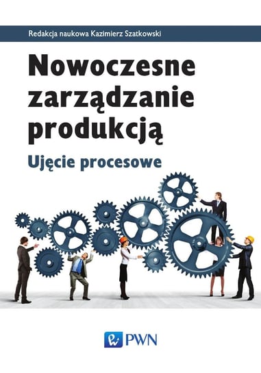Nowoczesne zarządzanie produkcją. Ujęcie procesowe - ebook mobi Szatkowski Kazimierz