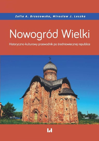 Nowogród Wielki. Historyczno-kulturowy przewodnik po średniowiecznej republice - ebook PDF Brzozowska Zofia A., Leszka Mirosław J.