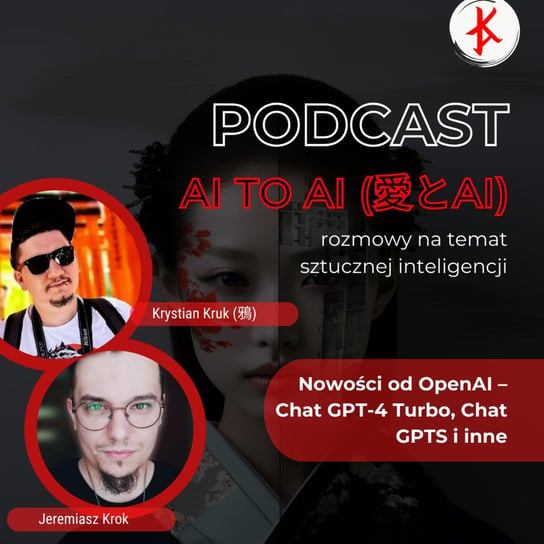 Nowości od OpenAI - Chat GPT-4 Turbo, Chat GPTS i inne - Ai to AI (愛とAI) - Kaizen Ads (カイゼンアッズ) - podcast (カイゼンアッズ) Kaizen Ads