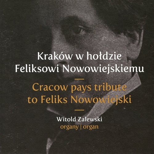 Nowowiejski: Kraków w hołdzie Feliksowi Nowowiejskiemu Witold Zalewski