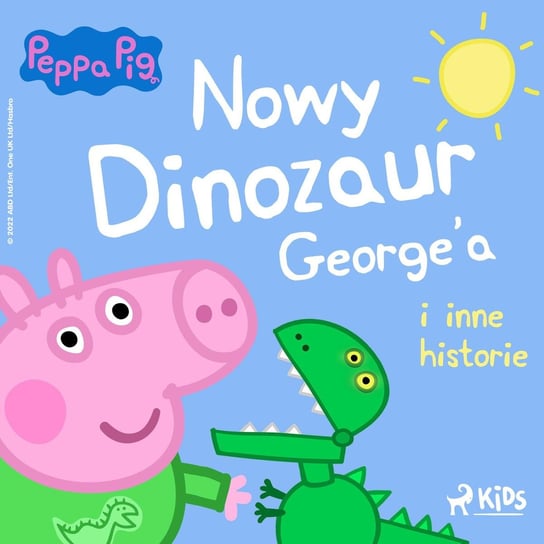 Nowy dinozaur George’a i inne historie. Świnka Peppa Baker Mark, Astley Neville