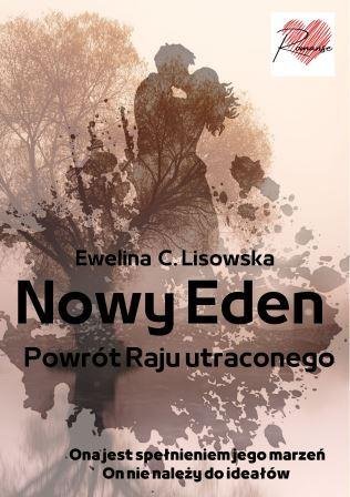 Nowy Eden. Powrót Raju utraconego Ewelina C. Lisowska