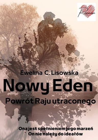 Nowy Eden. Powrót Raju utraconego Ewelina C. Lisowska