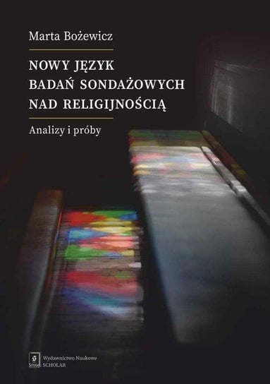Nowy język badań sondażowych nad religijnością Marta Bożewicz