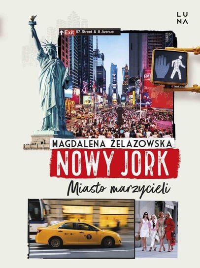 Nowy Jork. Miasto marzycieli Żelazowska Magdalena