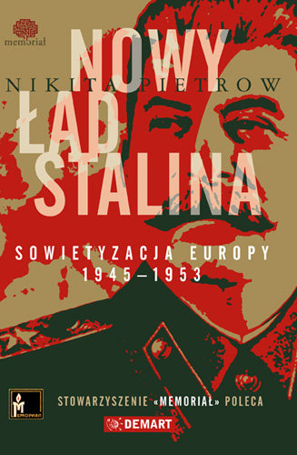 Nowy ład Stalina. Sowietyzacja Europy 1945-1953 Pietrow Nikita