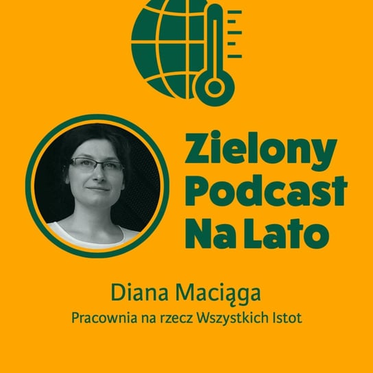 Nowy raport IPCC: jest fatalnie. Co robić? Diana Maciąga, Pracownia na rzecz Wszystkich Istot - Zielony  - podcast Rzyman Krzysztof